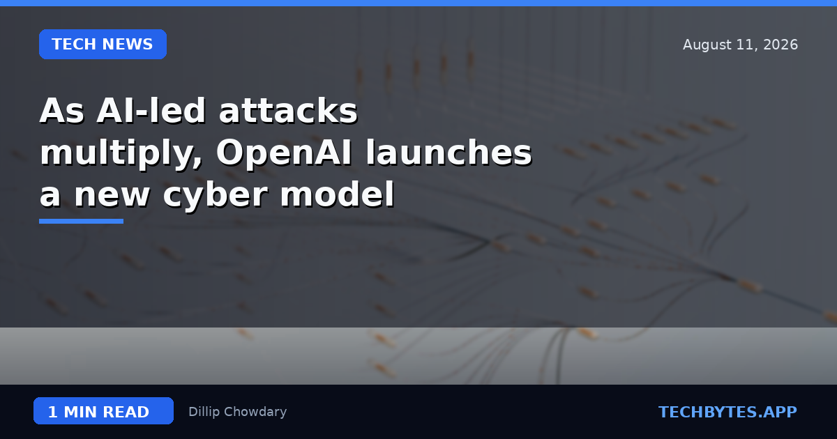 As AI-led attacks multiply, OpenAI launches a new cyber model