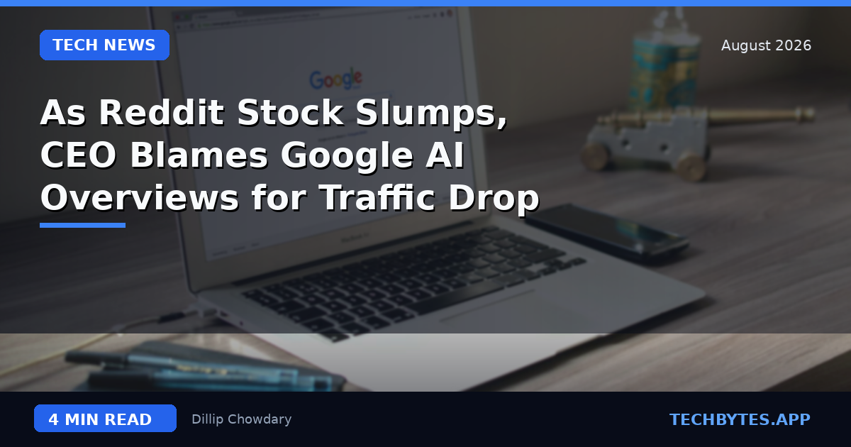 As Reddit Stock Slumps, CEO Blames Google AI Overviews for Traffic Drop