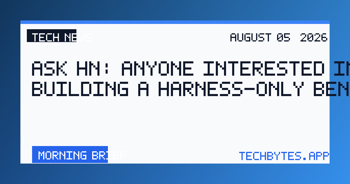 Ask HN: Anyone interested in building a harness-only benchmark?