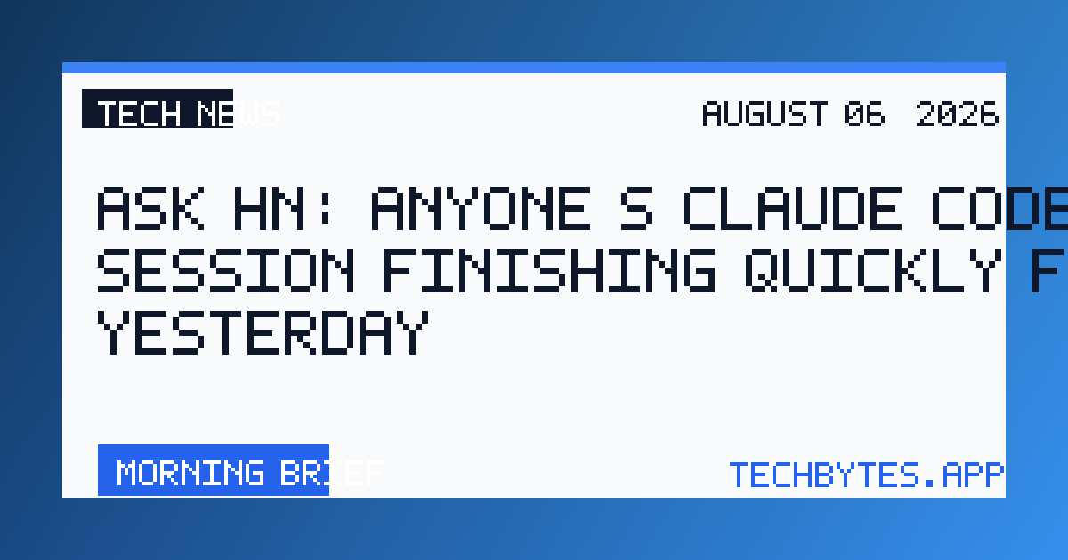 Ask HN: Anyone's Claude Code session finishing quickly from yesterday?