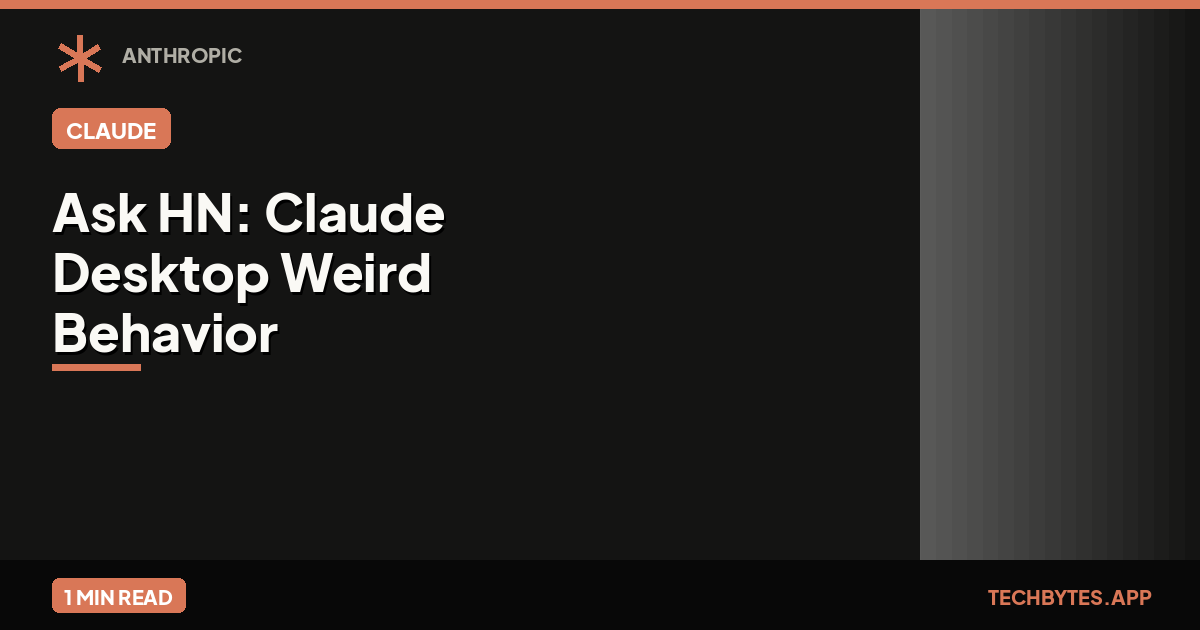 Ask HN: Claude Desktop Weird Behavior
