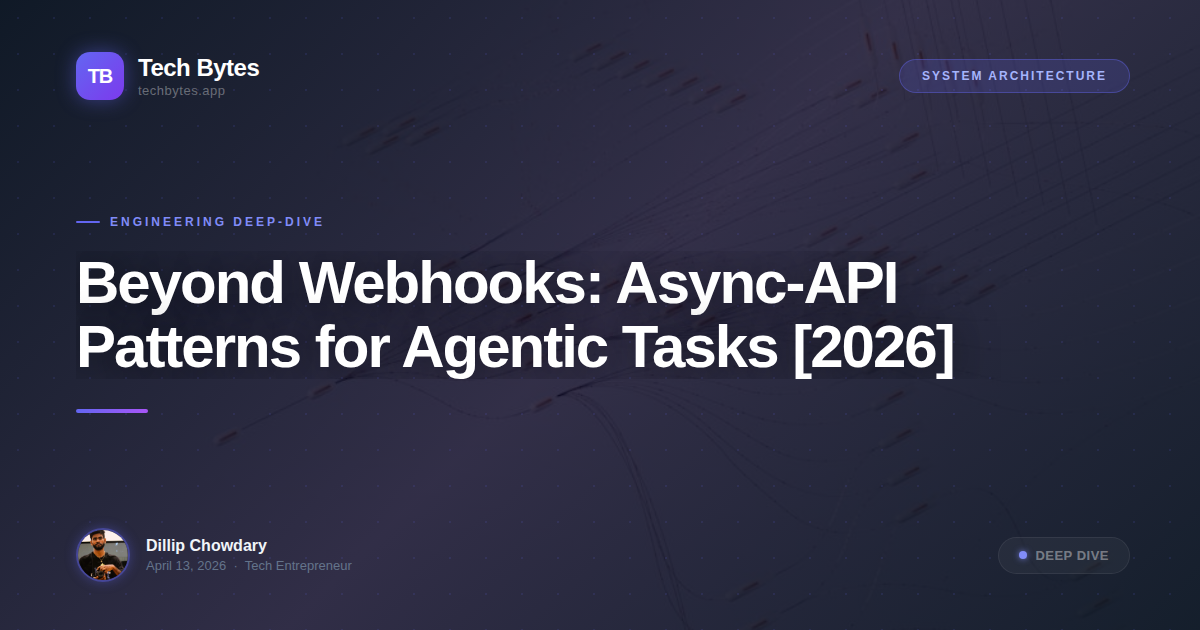 Beyond Webhooks: Async-API Patterns for Agentic Tasks [2026]