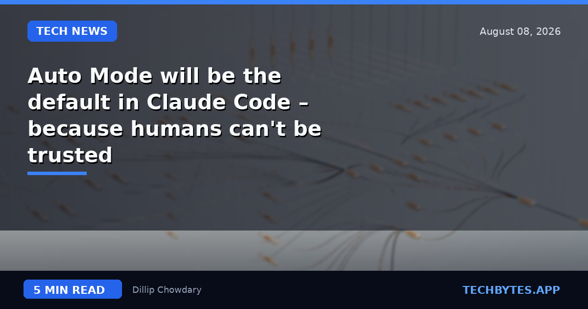 Auto Mode will be the default in Claude Code – because humans can't be trusted