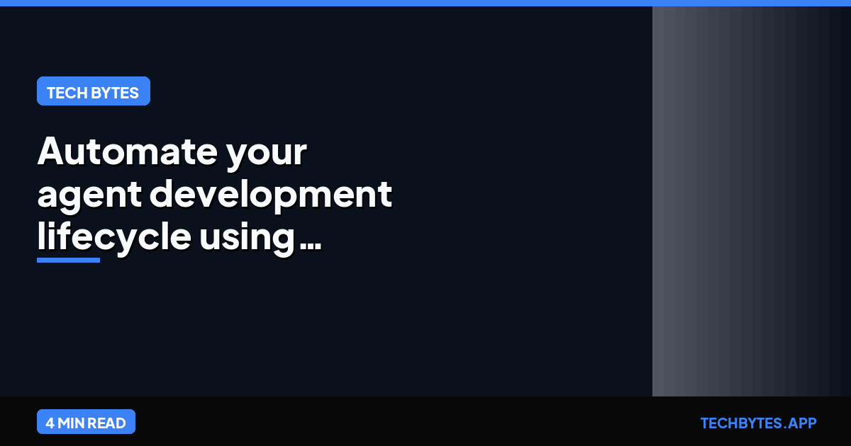 Automate your agent development lifecycle using any coding agent
