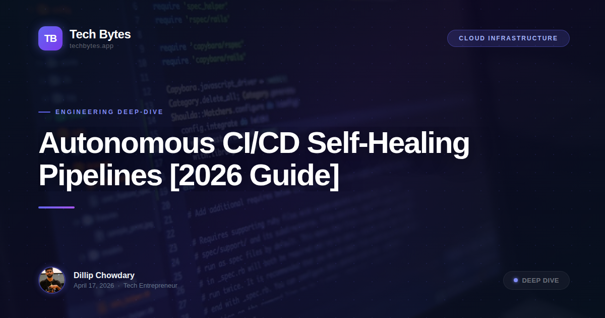 Autonomous CI/CD Self-Healing Pipelines [2026 Guide]