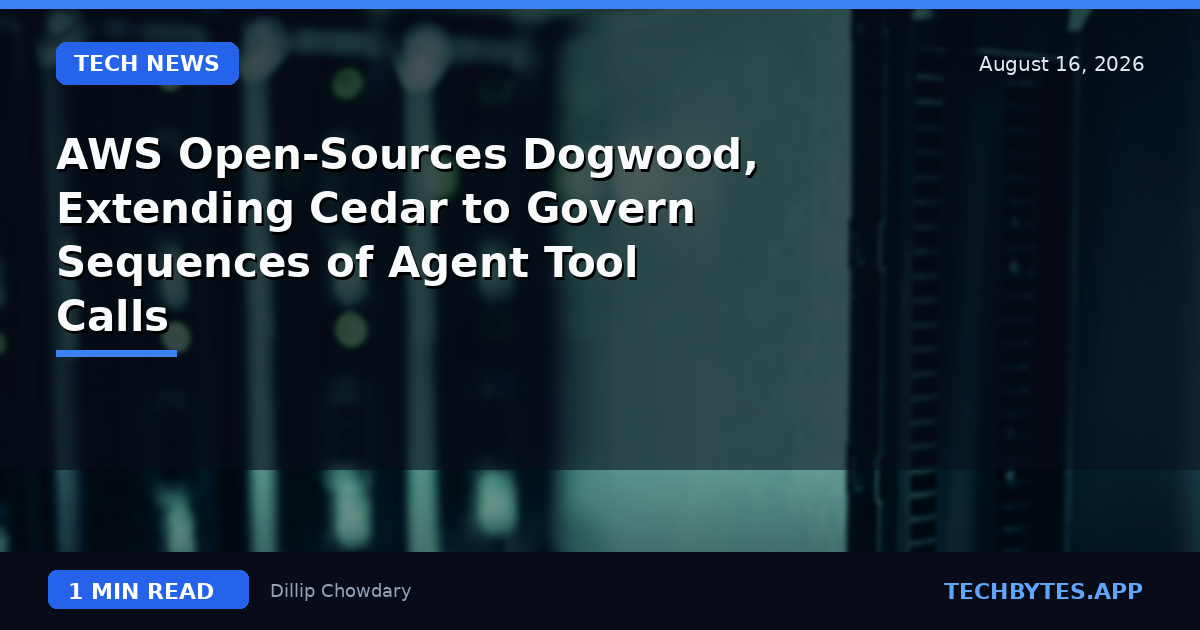 AWS Open-Sources Dogwood, Extending Cedar to Govern Sequences of Agent Tool Calls