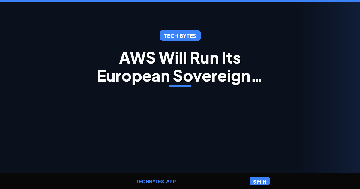 AWS Will Run Its European Sovereign Cloud Without the Global Backbone