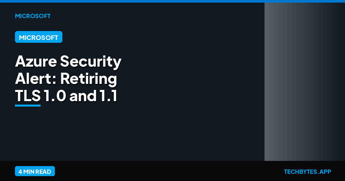Azure Security Alert: Retiring TLS 1.0 and 1.1 Support for Azure Storage | Tech Bytes