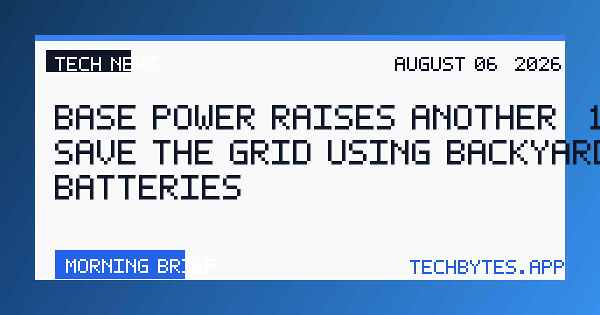 Base Power raises another $1B to save the grid using backyard batteries