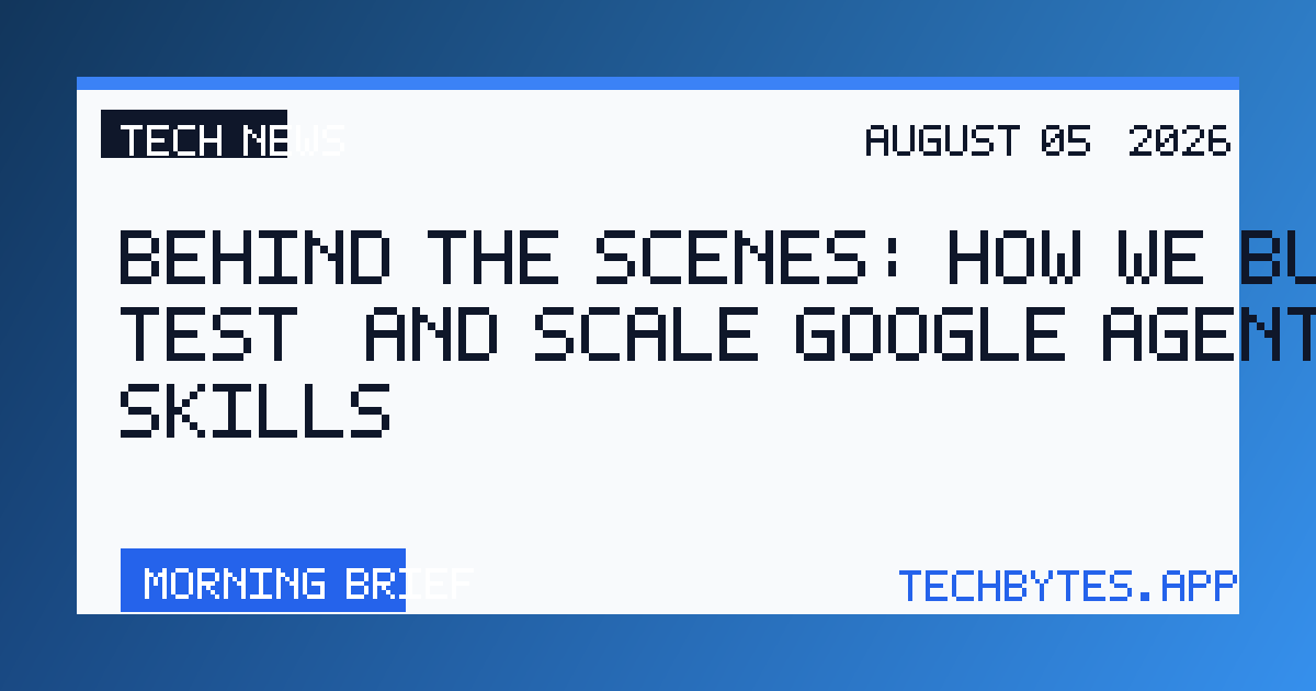 Behind the scenes: How we build, test, and scale Google Agent Skills