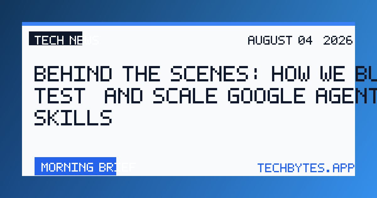 Behind the scenes: How we build, test, and scale Google Agent Skills