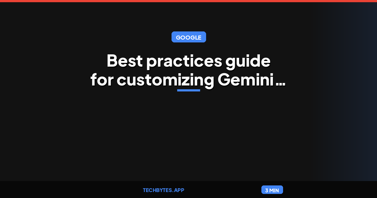 Best practices guide for customizing Gemini models via Reinforcement