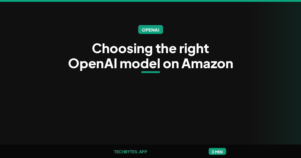 Beyond the price per token: Choosing the right OpenAI model on Amazon