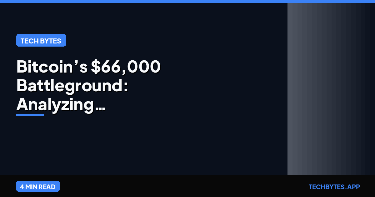 Bitcoin’s $66,000 Battleground: Analyzing Psychological Support in a Range-Bound Market | Tech Bytes