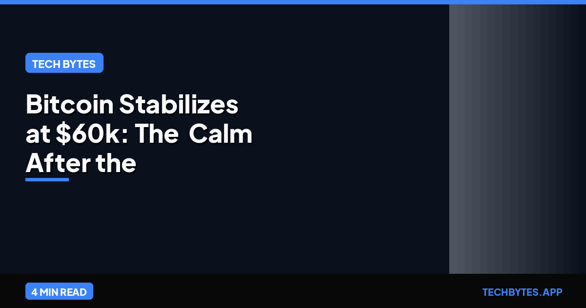 Bitcoin Stabilizes at $60k: The 'Calm After the Storm' Analysis | Tech Bytes