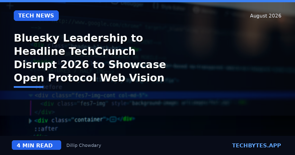 Bluesky Leadership to Headline TechCrunch Disrupt 2026 to Showcase Open Protocol Web Vision