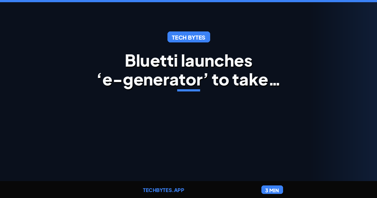 Bluetti launches ‘e-generator’ to take on noisy, stinky, polluting gas