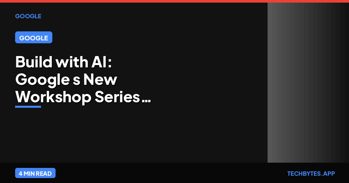 Build with AI: Google's New Workshop Series Kicks Off via GDG India | Tech Bytes