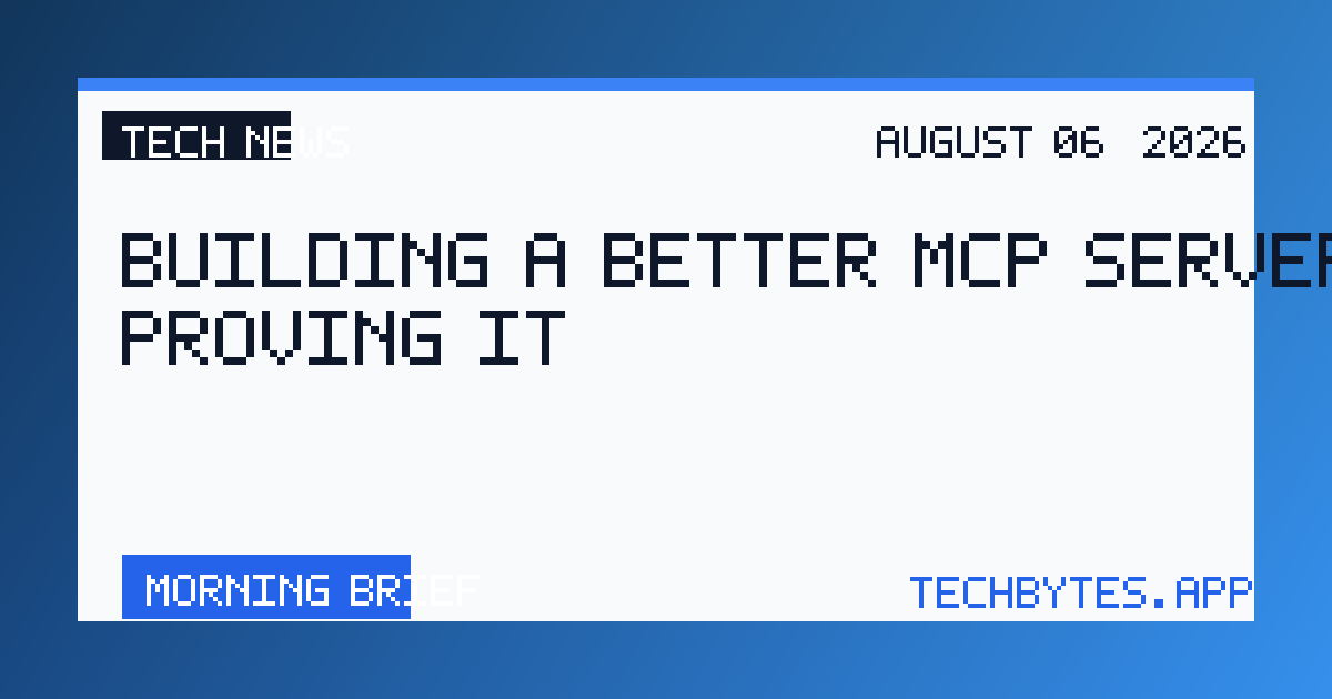 Building a better MCP server and proving it