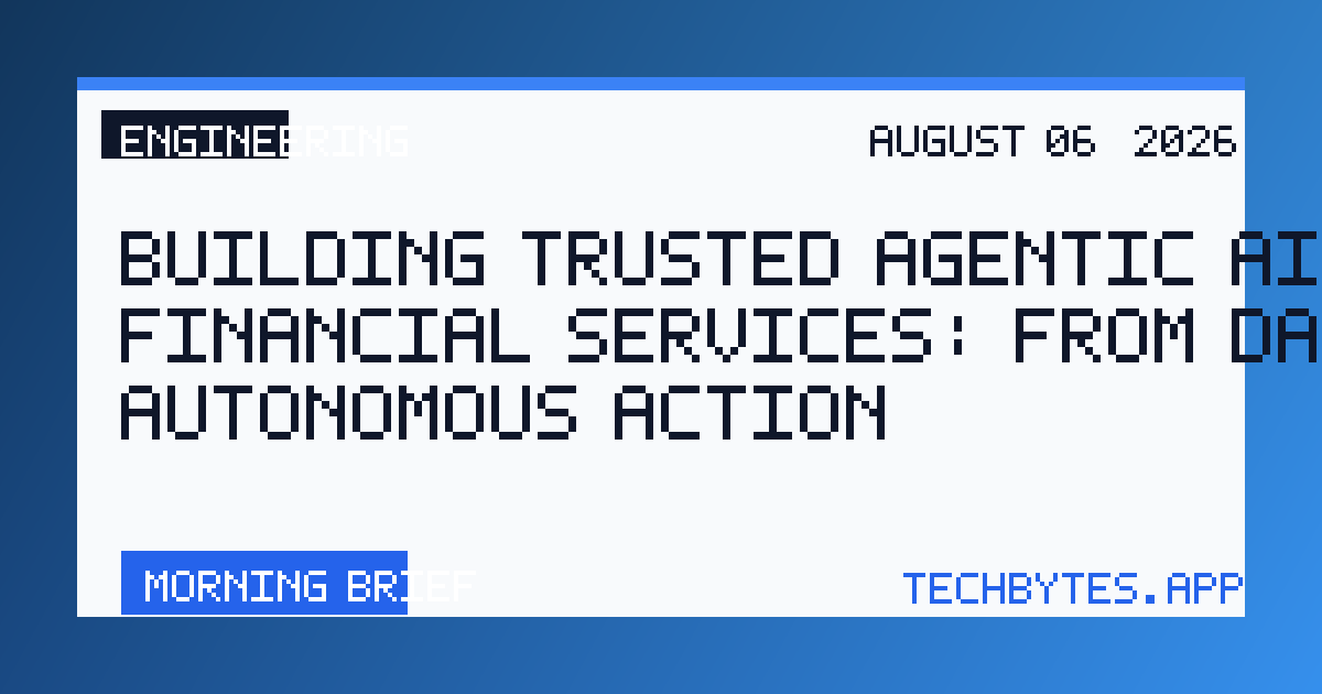 Building trusted agentic AI in financial services: From data to autonomous action