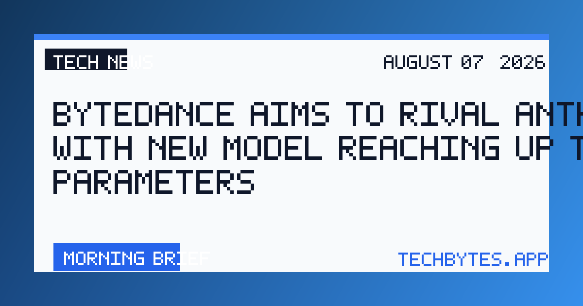 ByteDance aims to rival Anthropic with new model reaching up to 10T parameters