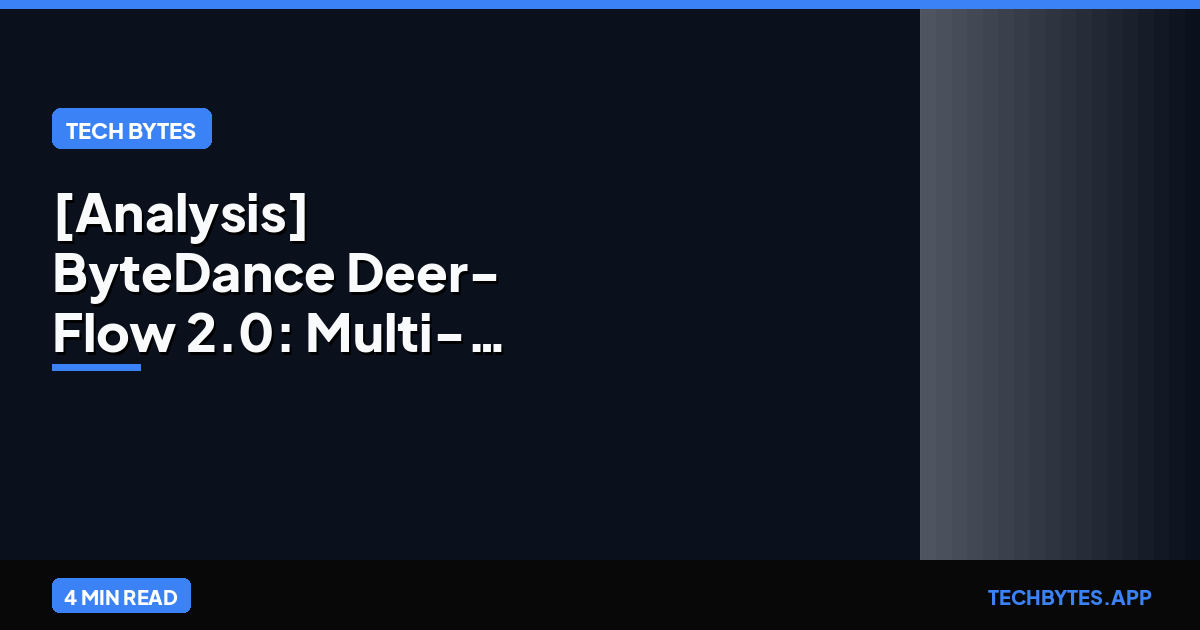 [Analysis] ByteDance Deer-Flow 2.0: Multi-Agent Orchestration