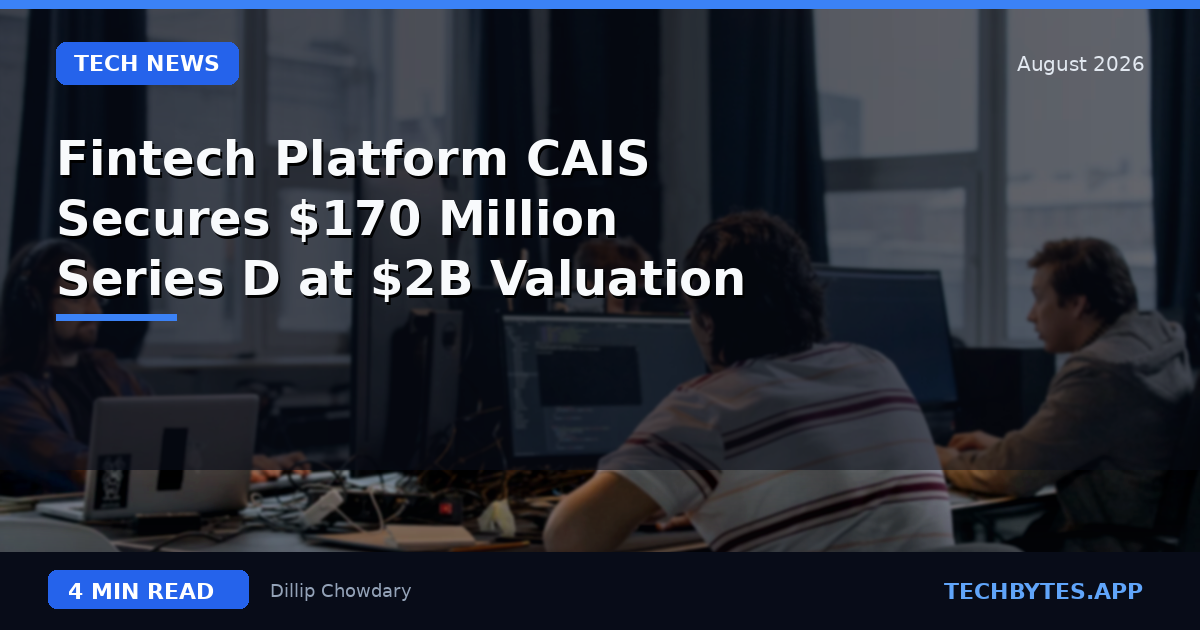 Fintech Platform CAIS Secures $170 Million Series D at $2B Valuation