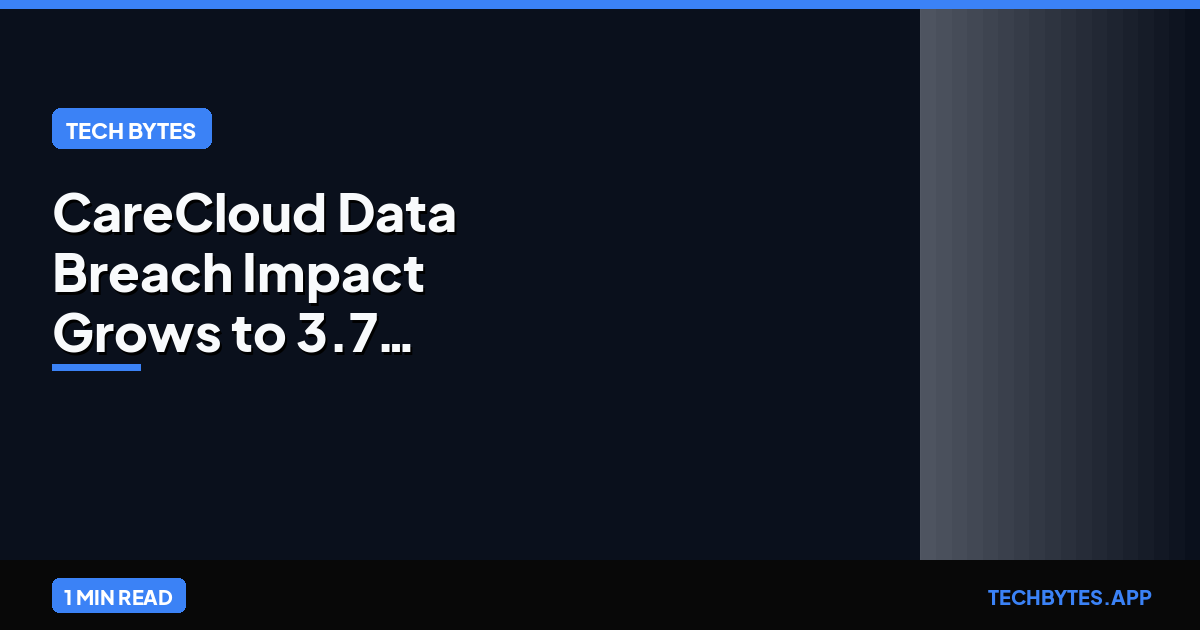 CareCloud Data Breach Impact Grows to 3.7 Million Individuals