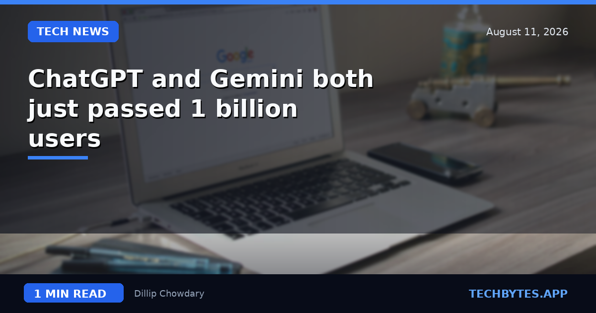 ChatGPT and Gemini both just passed 1 billion users