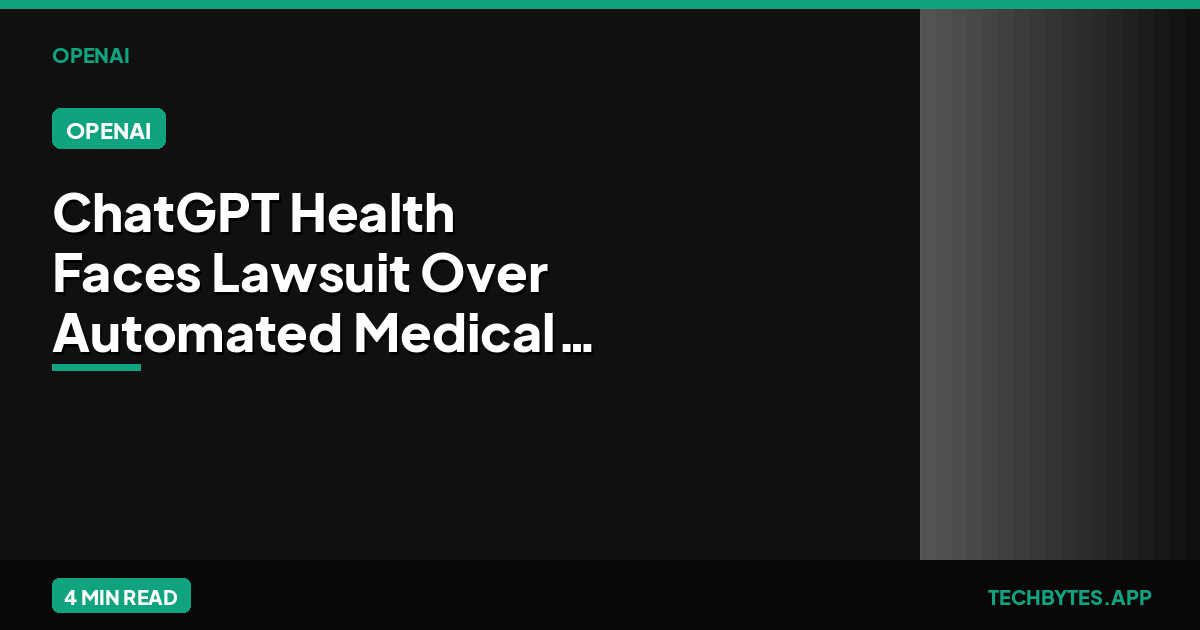 ChatGPT Health Faces Lawsuit Over Automated Medical Advice