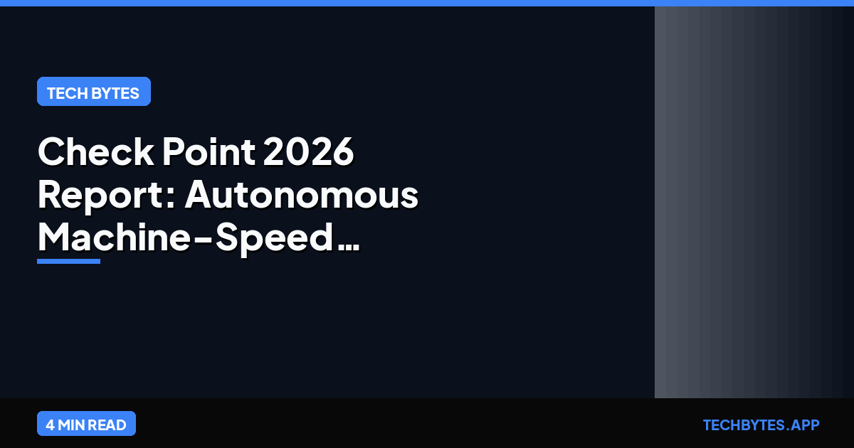 Check Point 2026 Report: Autonomous Machine-Speed Threats