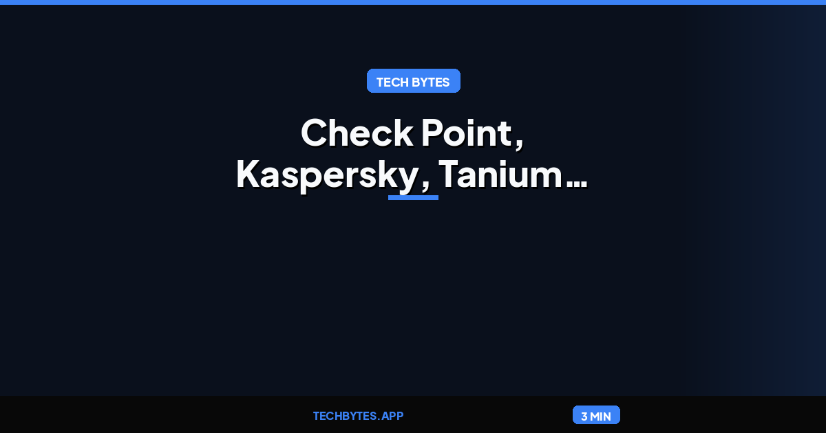 Check Point, Kaspersky, Tanium Patch Product Vulnerabilities
