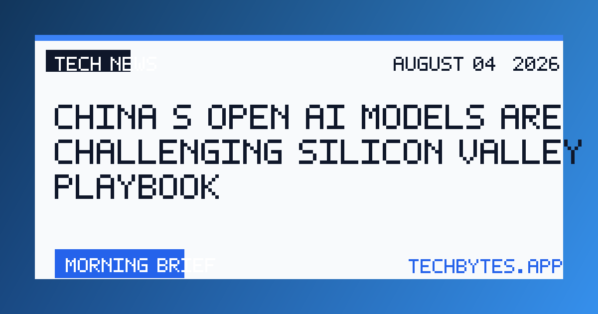 China’s Open AI Models Are Challenging Silicon Valley’s Playbook