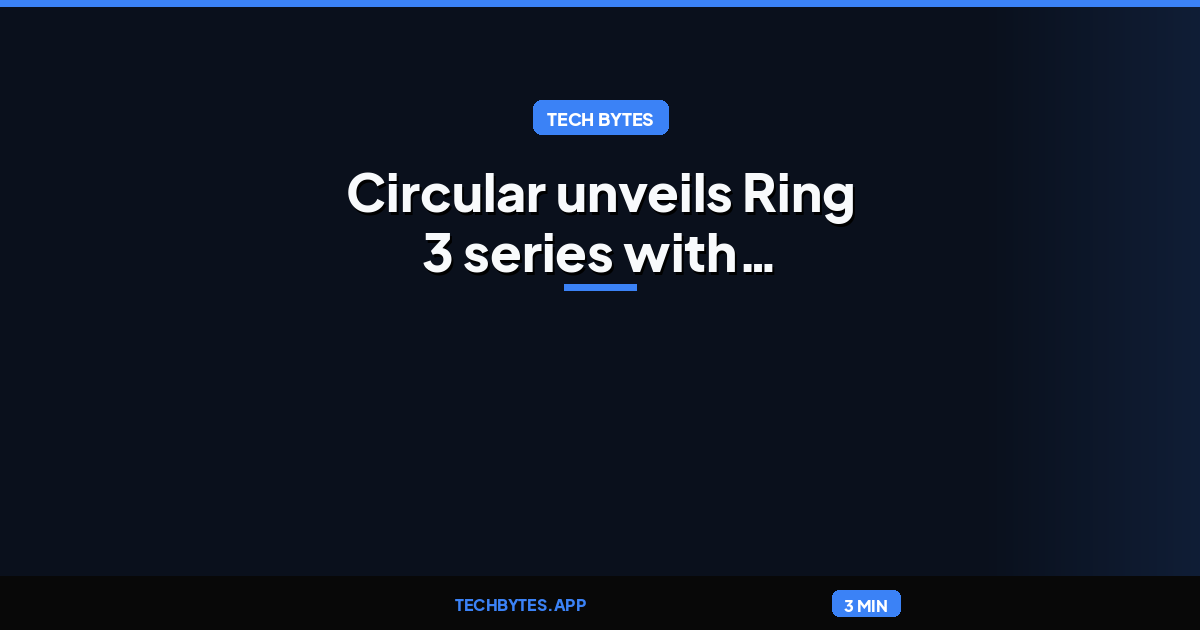 Circular unveils Ring 3 series with contactless payments