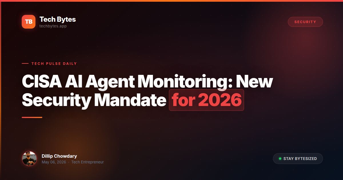 CISA AI Agent Monitoring: New Security Mandate for 2026