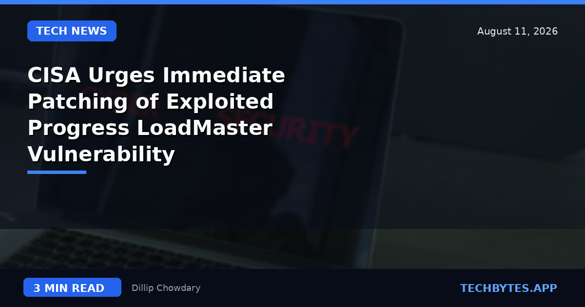 CISA Urges Immediate Patching of Exploited Progress LoadMaster Vulnerability