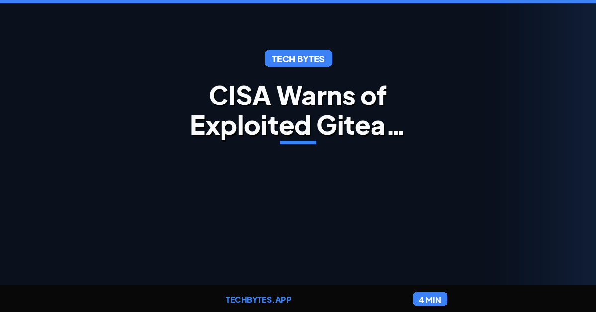 CISA Warns of Exploited Gitea Vulnerability