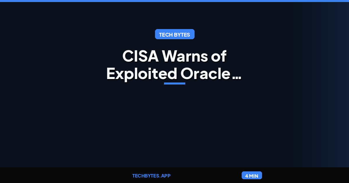 CISA Warns of Exploited Oracle WebLogic Vulnerability