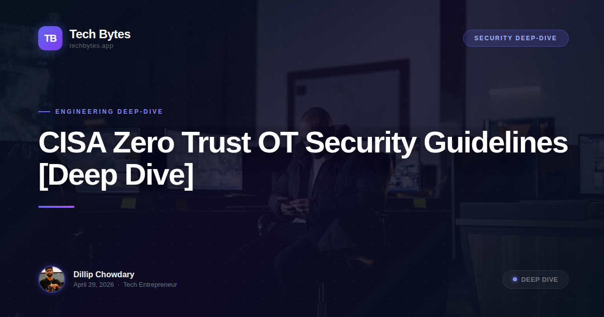 CISA Zero Trust OT Security Guidelines [Deep Dive]