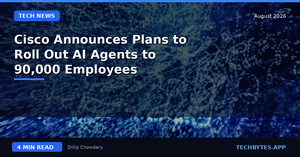 Cisco Announces Plans to Roll Out AI Agents to 90,000 Employees