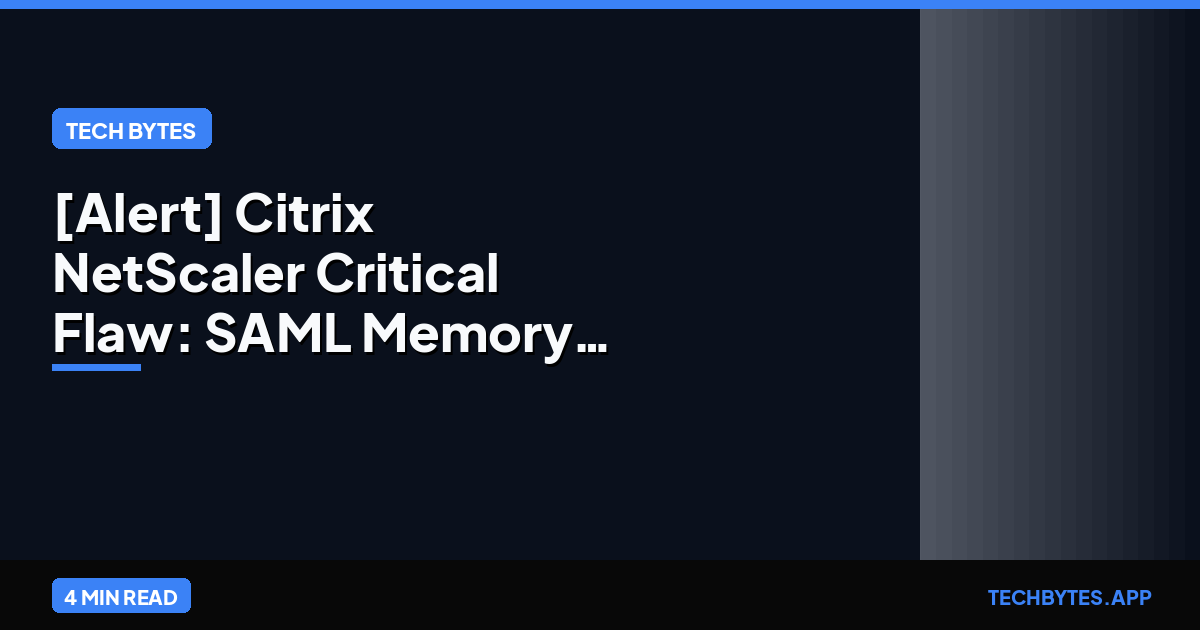 [Alert] Citrix NetScaler Critical Flaw: SAML Memory Leak Exposure