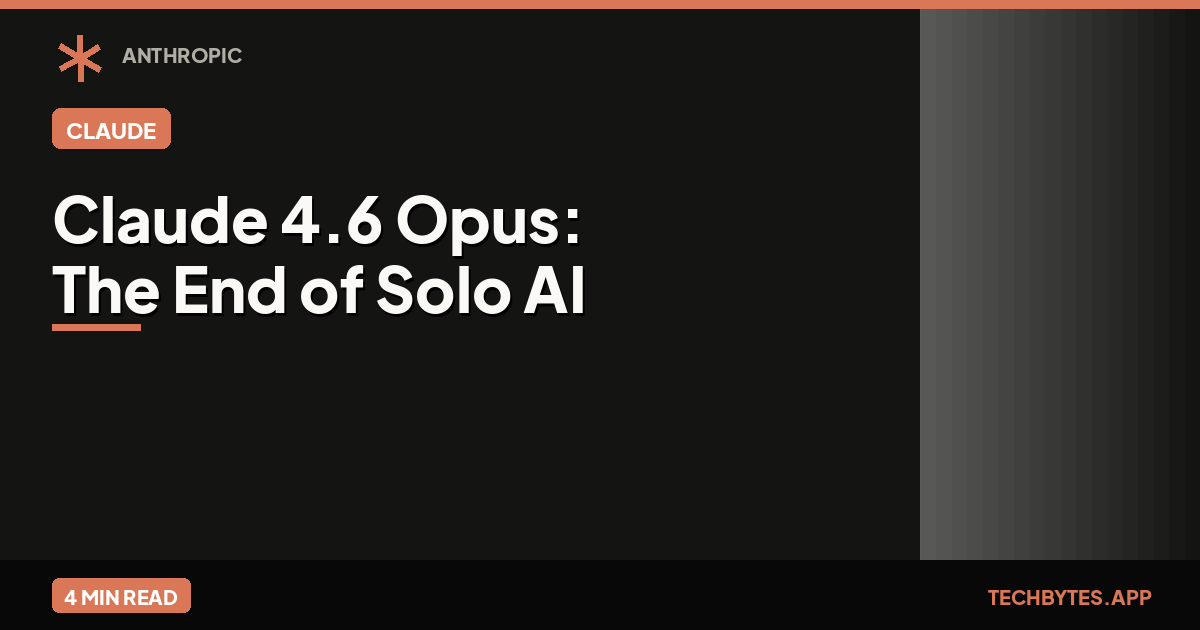 Claude 4.6 Opus: The End of Solo AI Agents? Introducing 'Agent Teams' | Tech Bytes