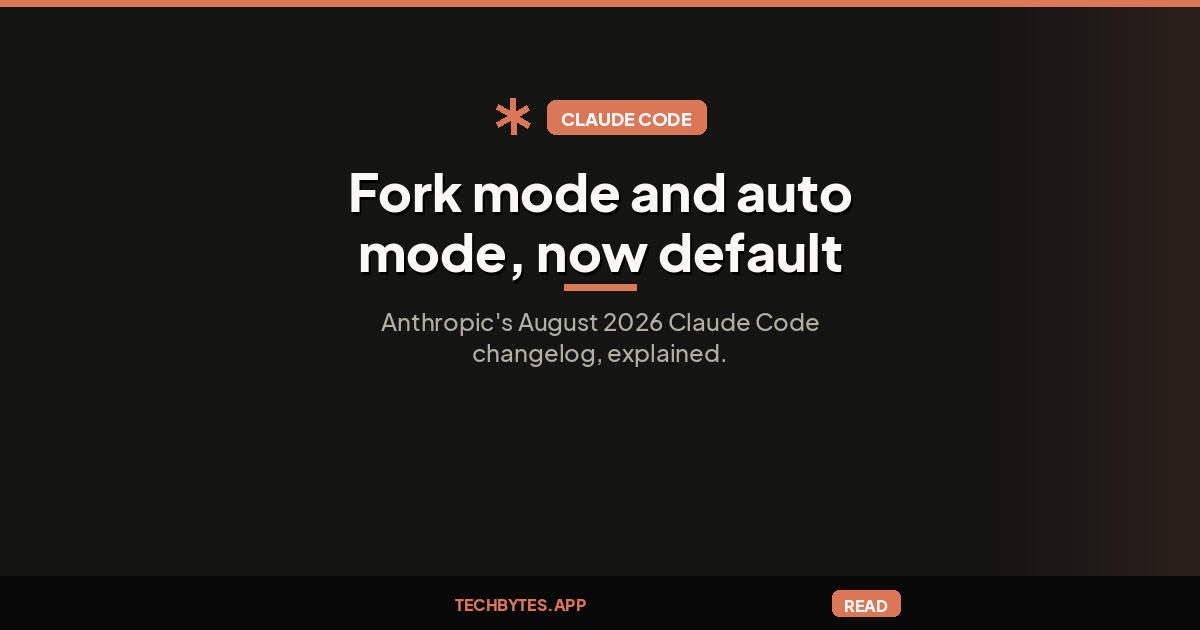 Claude Code's August 2026 Updates: Fork Mode, Auto Mode, More