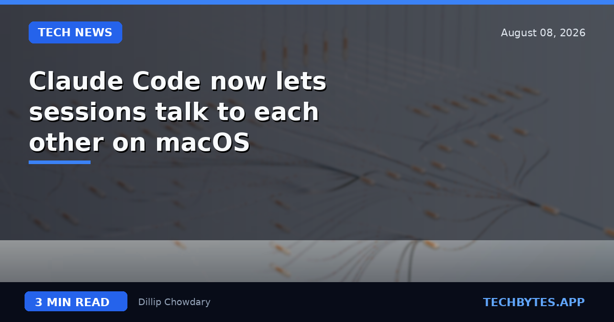 Claude Code now lets sessions talk to each other on macOS