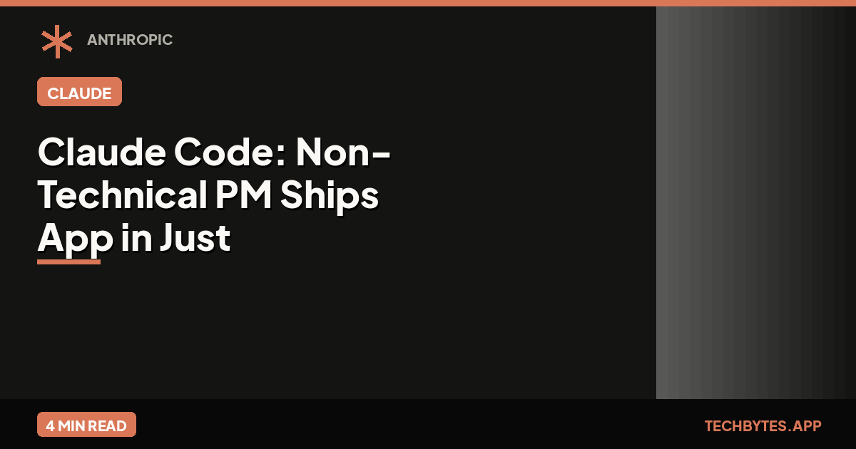 Claude Code: Non-Technical PM Ships App in Just 6 Weeks | Tech Bytes