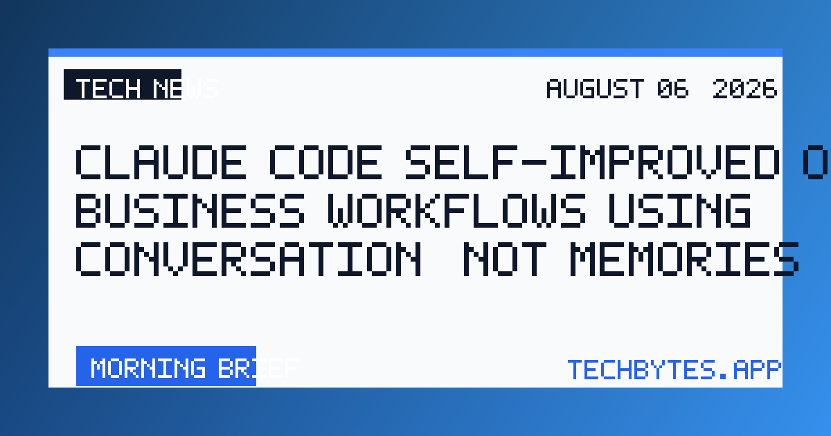 Claude Code self-improved on business workflows using conversation, not memories