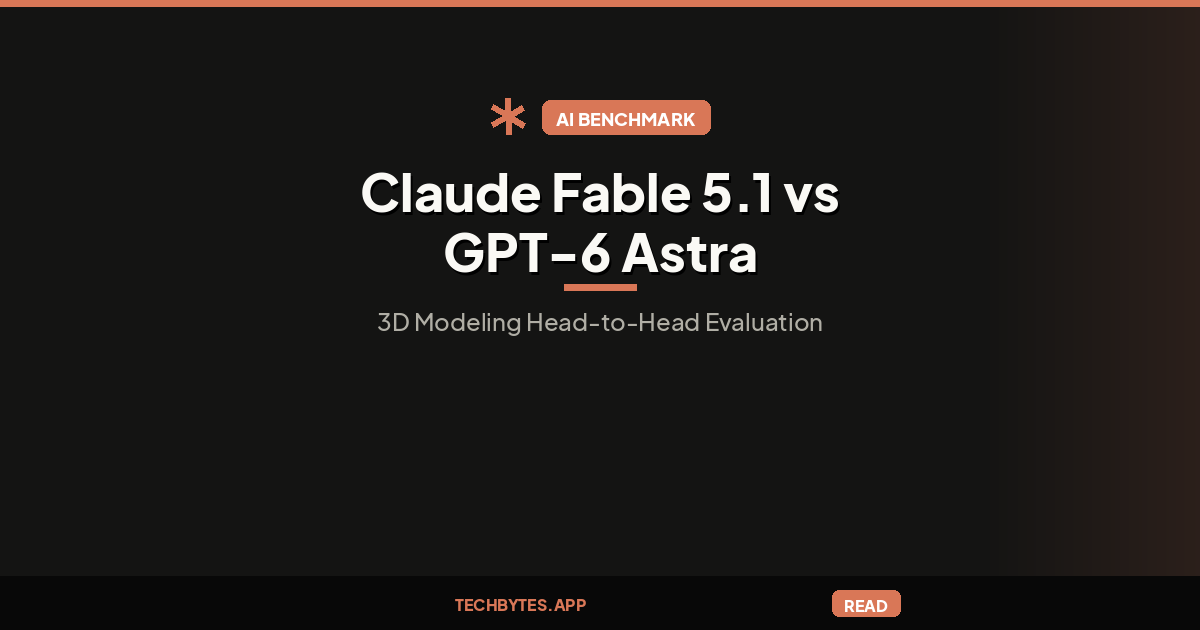 Claude Fable 5.1 vs. GPT-6 Astra, who wins on the 3D modeling?