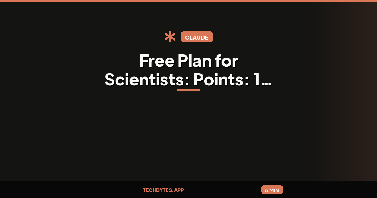 Claude: Free Plan for Scientists: Points: 1 # Comments: 0