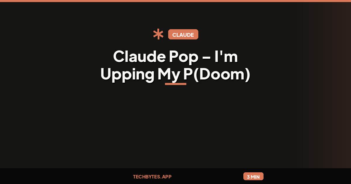 Claude Pop – I'm Upping My P(Doom) news update