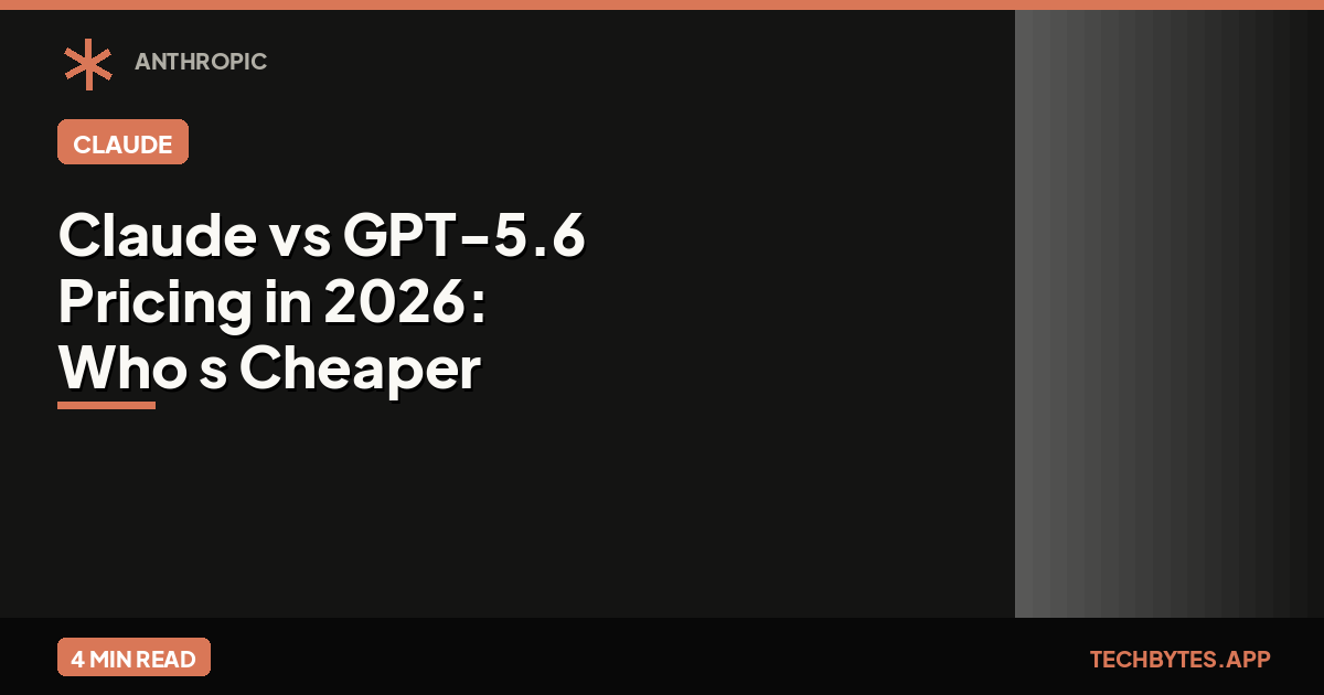 Claude vs GPT-5.6 Pricing in 2026: Who's Cheaper After OpenAI's Cuts?